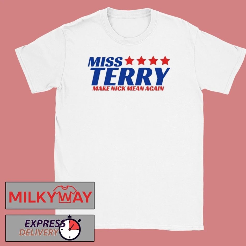 Miss Terry Make Nick Mean Again Shirt