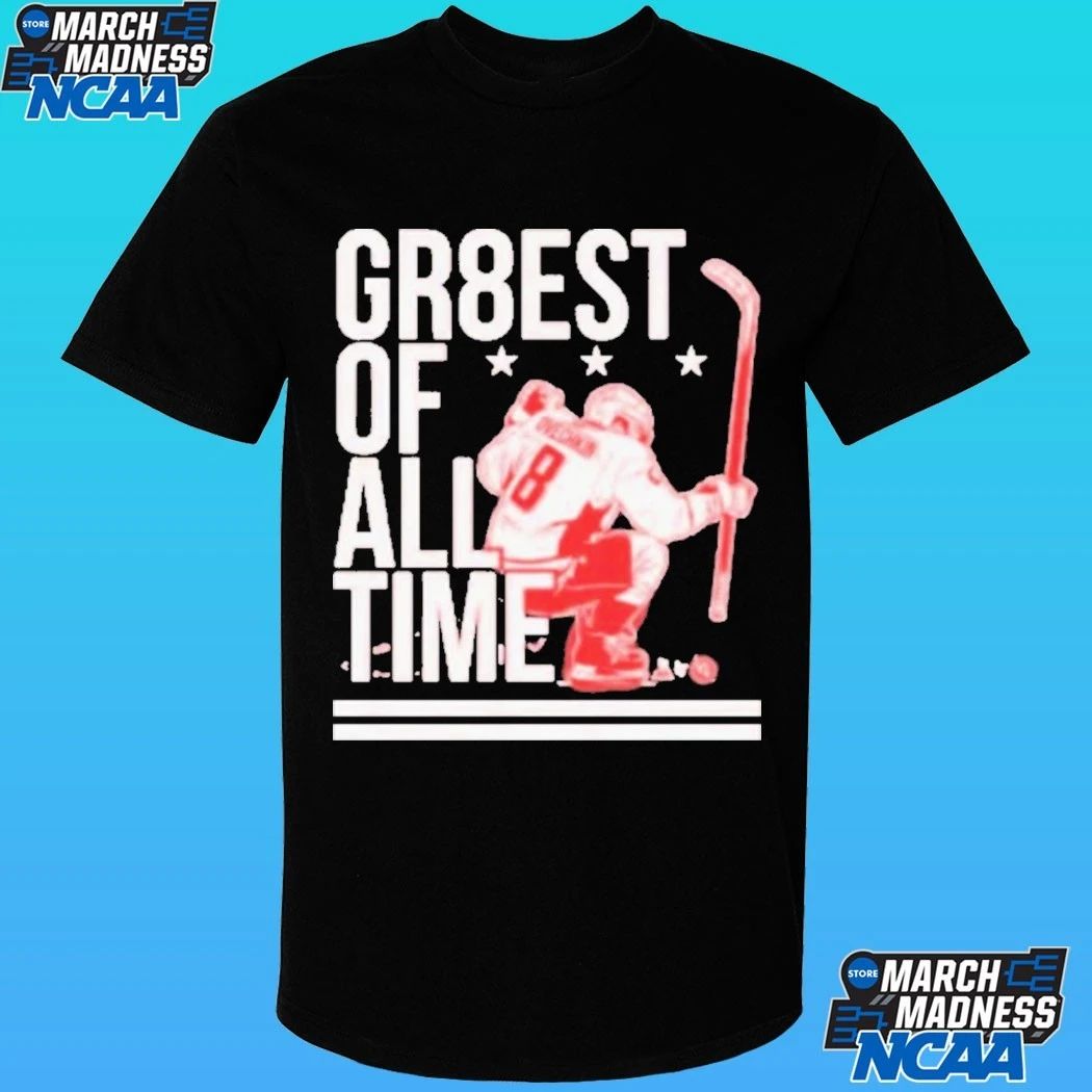 Gr8est Of All Time Alex Ovechkin Dc Hockey T-shirt