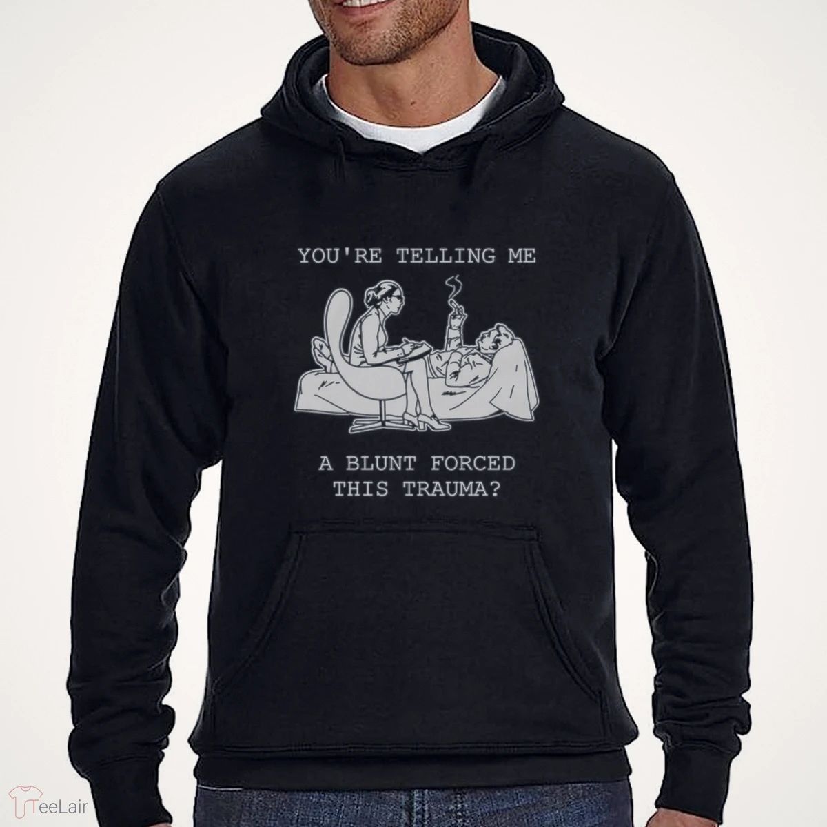 You’Re Telling Me A Blunt Forced This Trauma Shirt