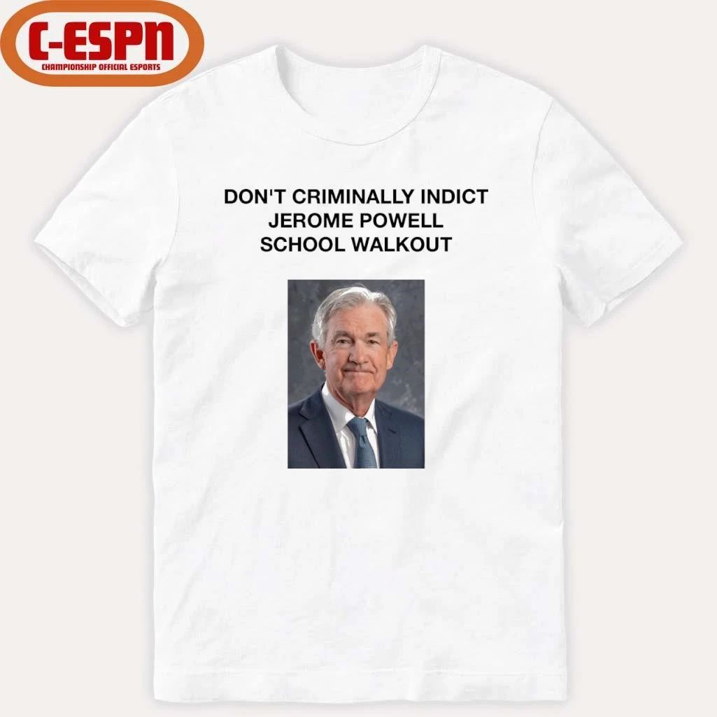 Don’t Criminally Indict Jerome Powell School Walkout Shirt