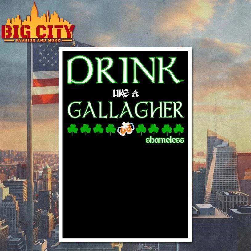 Shameless Patrick’s day Drink like a Gallagher Shirt