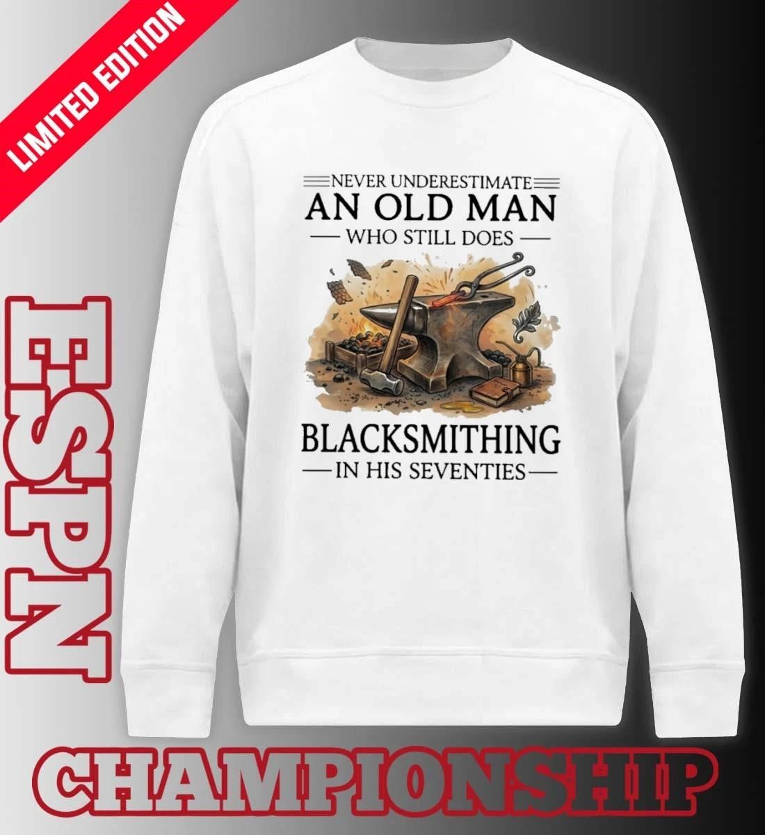 Never Underestimate An Old Man Blacksmithing In His Seventies Shirt