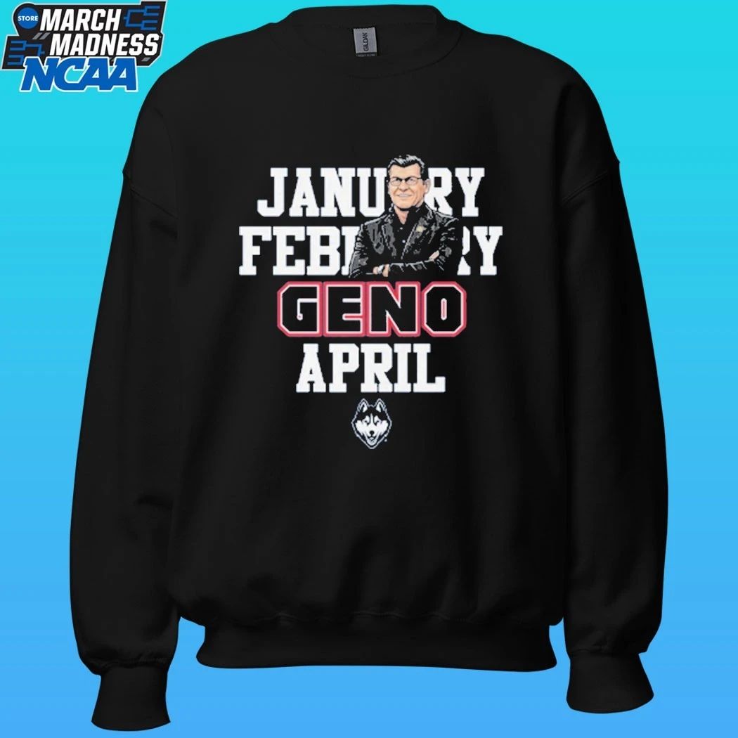 January February Geno April Uconn Women’s Basketball Shirt