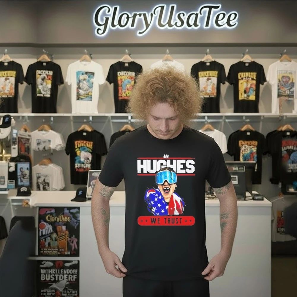 In Hughes We Trust Shirt