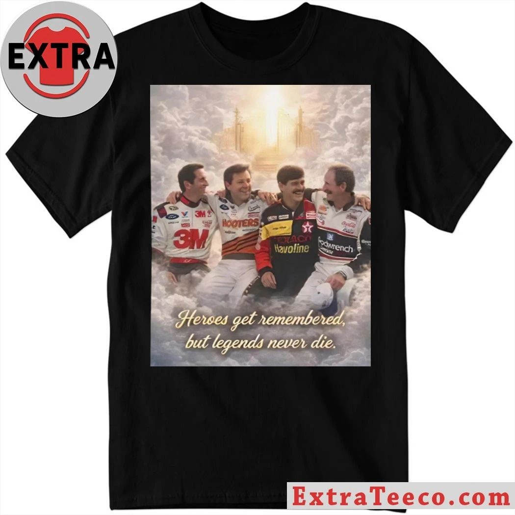 Original Heroes Get Remembered But Legends Never Die Shirt