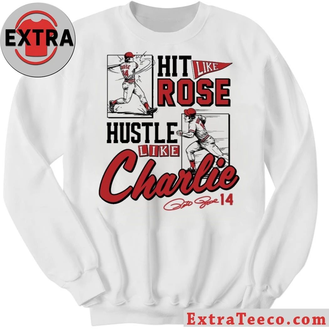 Original Pete Rose Hit Like Pete Hustle Like Charlie Signature Shirt