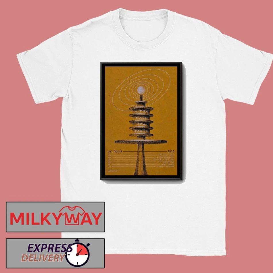 Alpha Male Tea Party UK Show 2025 Poster shirt