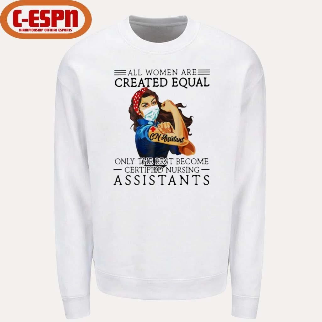 All Men Are Created Equal, Only The Best Become Nursing Assistant Shirt