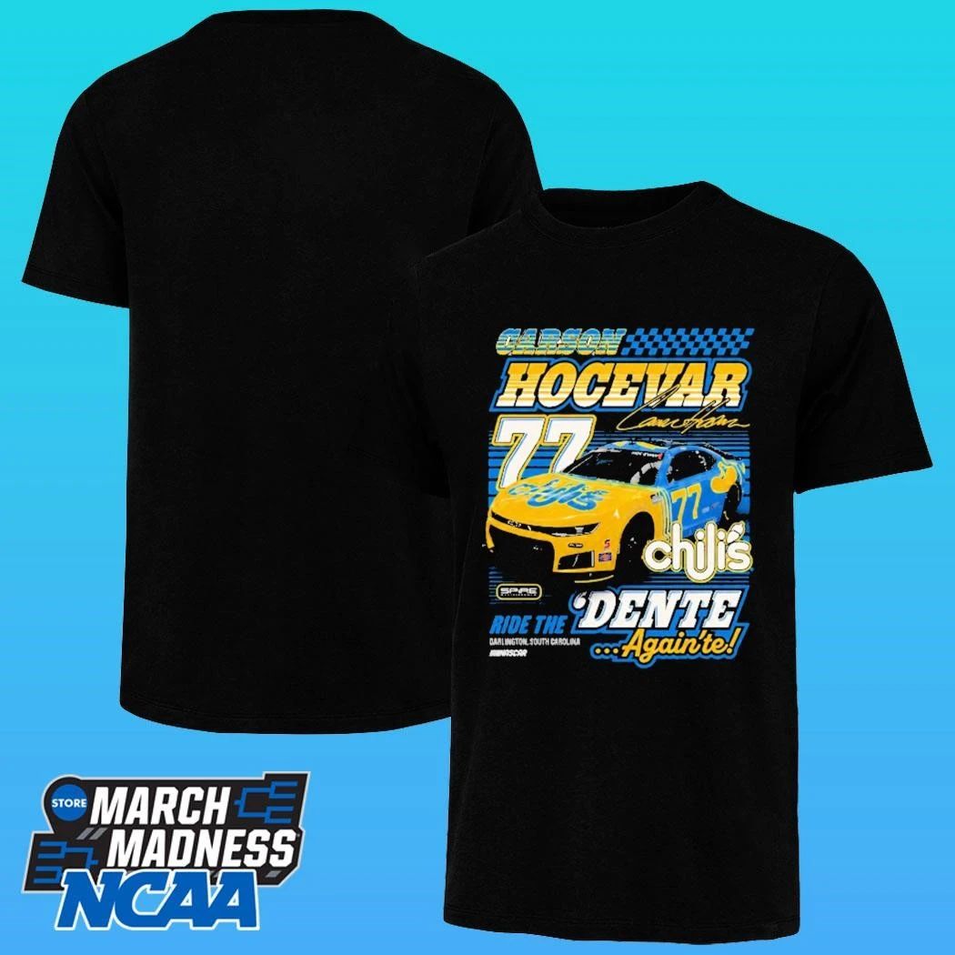 Carson Hocevar Spire Motorsports 77 Chili’s Darlington Ride The Dente Again’te Shirt