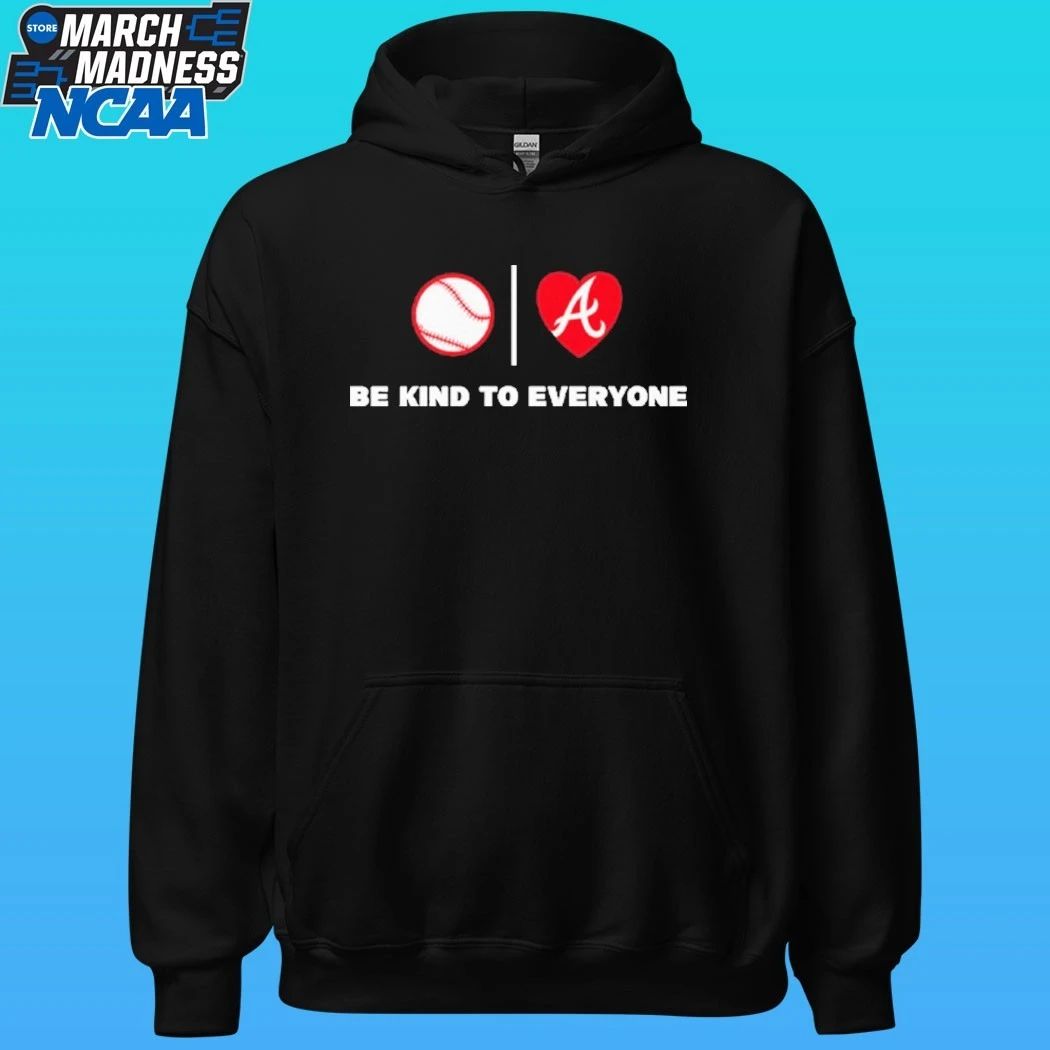 Be Kind To Everyone Atlanta Braves Shirt