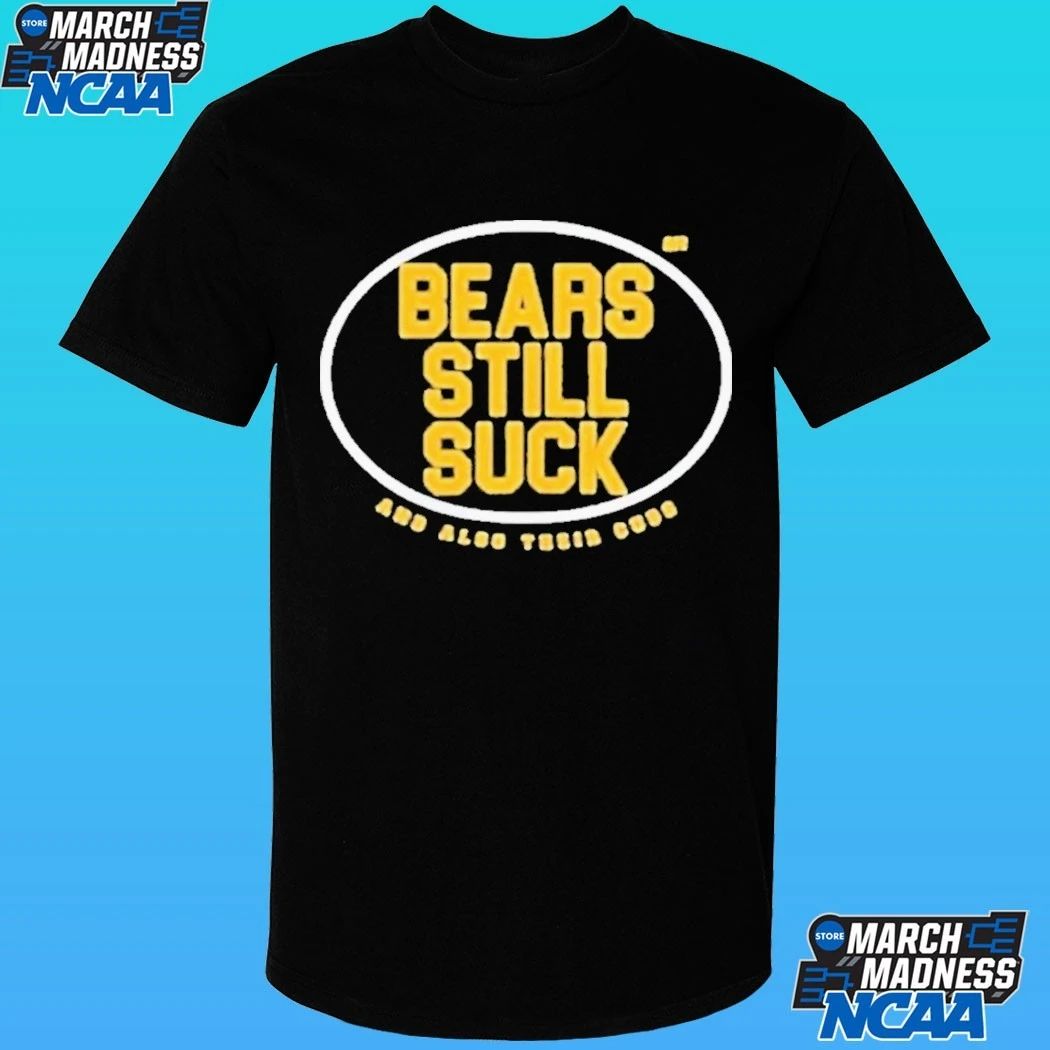 Steelers Bears And Cubs Still Suck Shirt