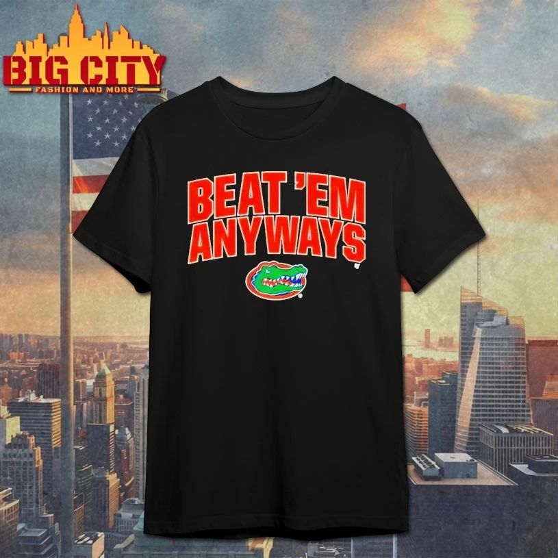 Florida Basketball Beat ‘Em Anyways t-shirt