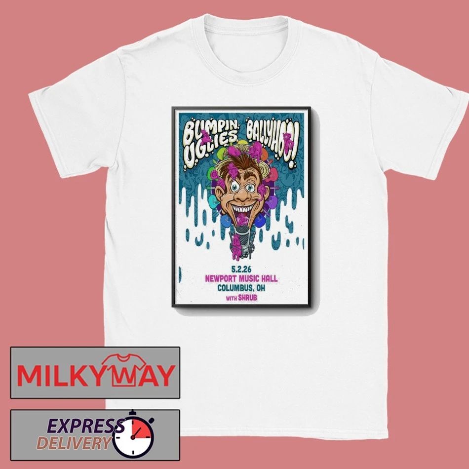 May 2 2026 Bumpin Uglies & Ballyhoo Columbus, OH Poster shirt