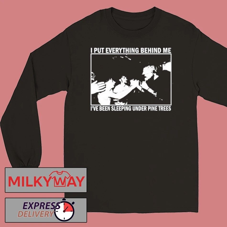 Harlow Road I Put Everything Behind Me shirt