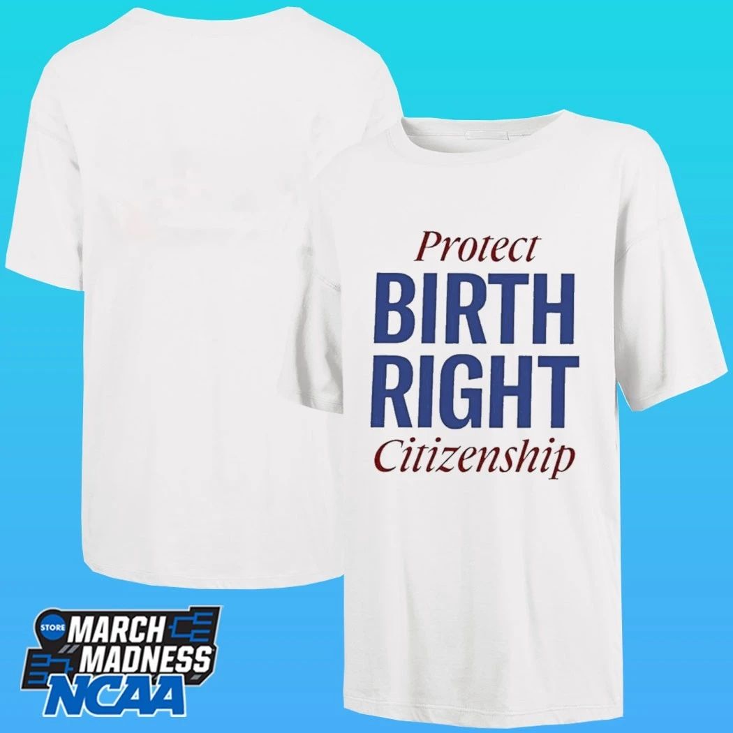 Protect Birthright Citizenship Shirt