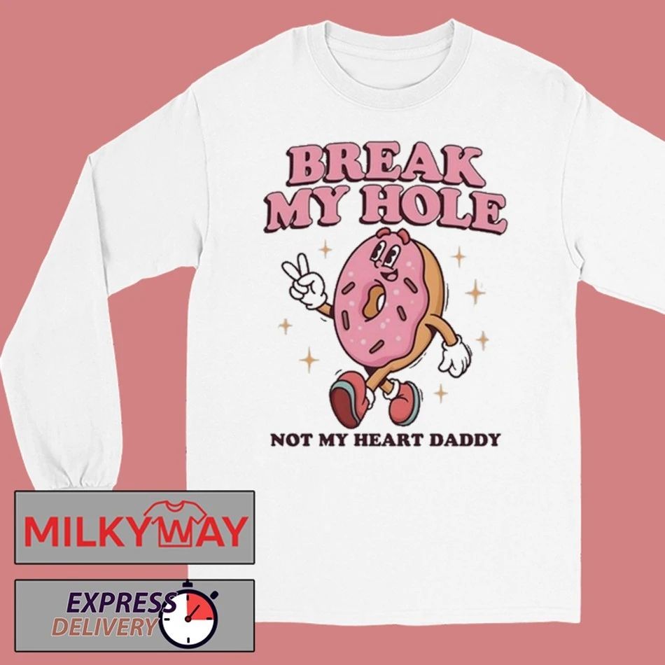 Break My Hole, Not My Heart Daddy T-Shirt
