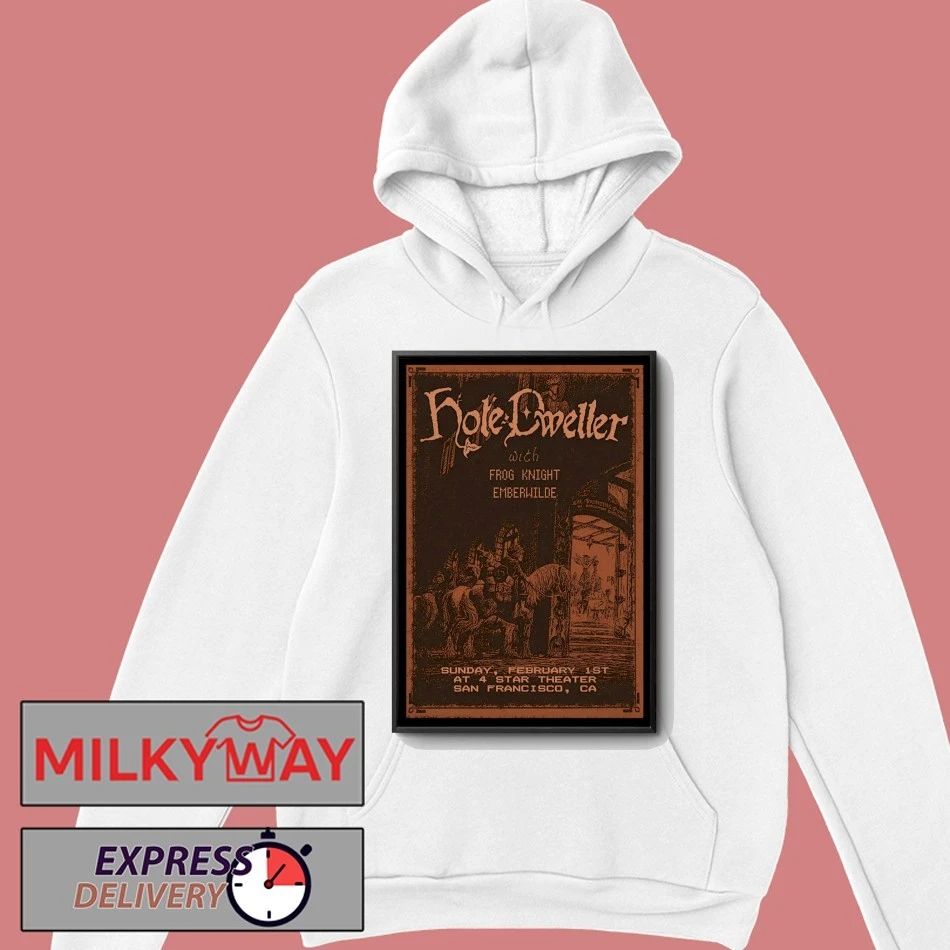 Hole Dweller Feb 1 2026 4 Star Theater In San Francisco CA Poster shirt