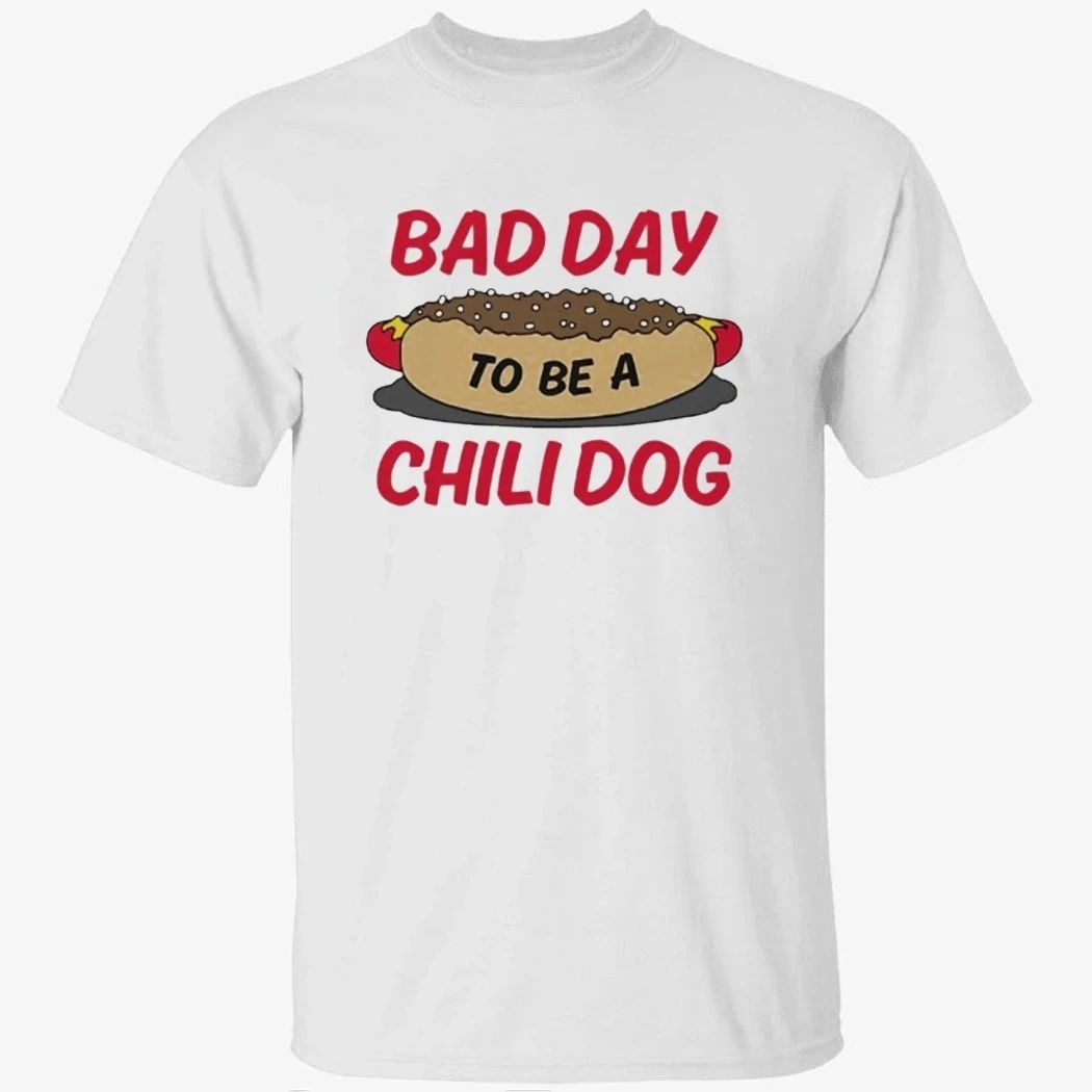 Bad Day To Be A Chili Dog Shirt