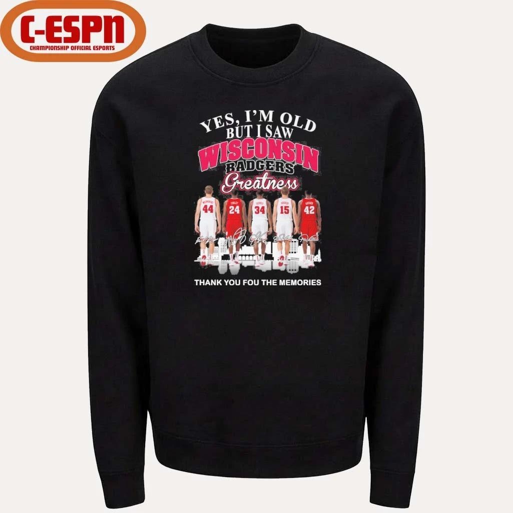 Yes, I’m Old But I Saw Wisconsin Badgers Basketball Greatness Shirt