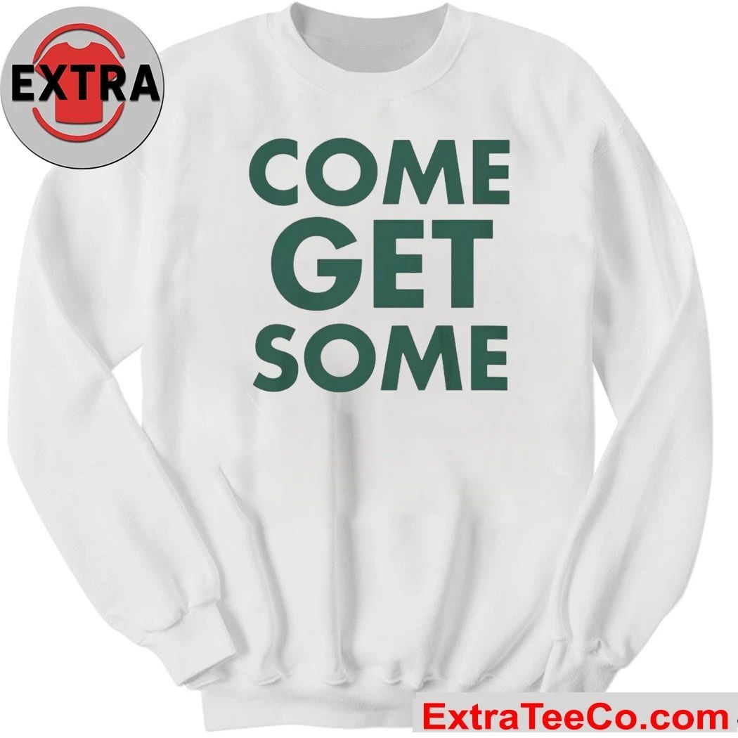 Come Get Some Shirt