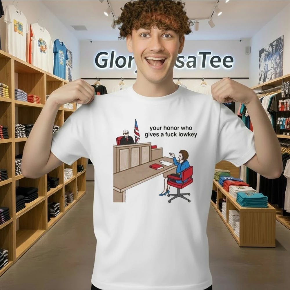 Your Honor Who Gives A Fuck Lowkey Shirt