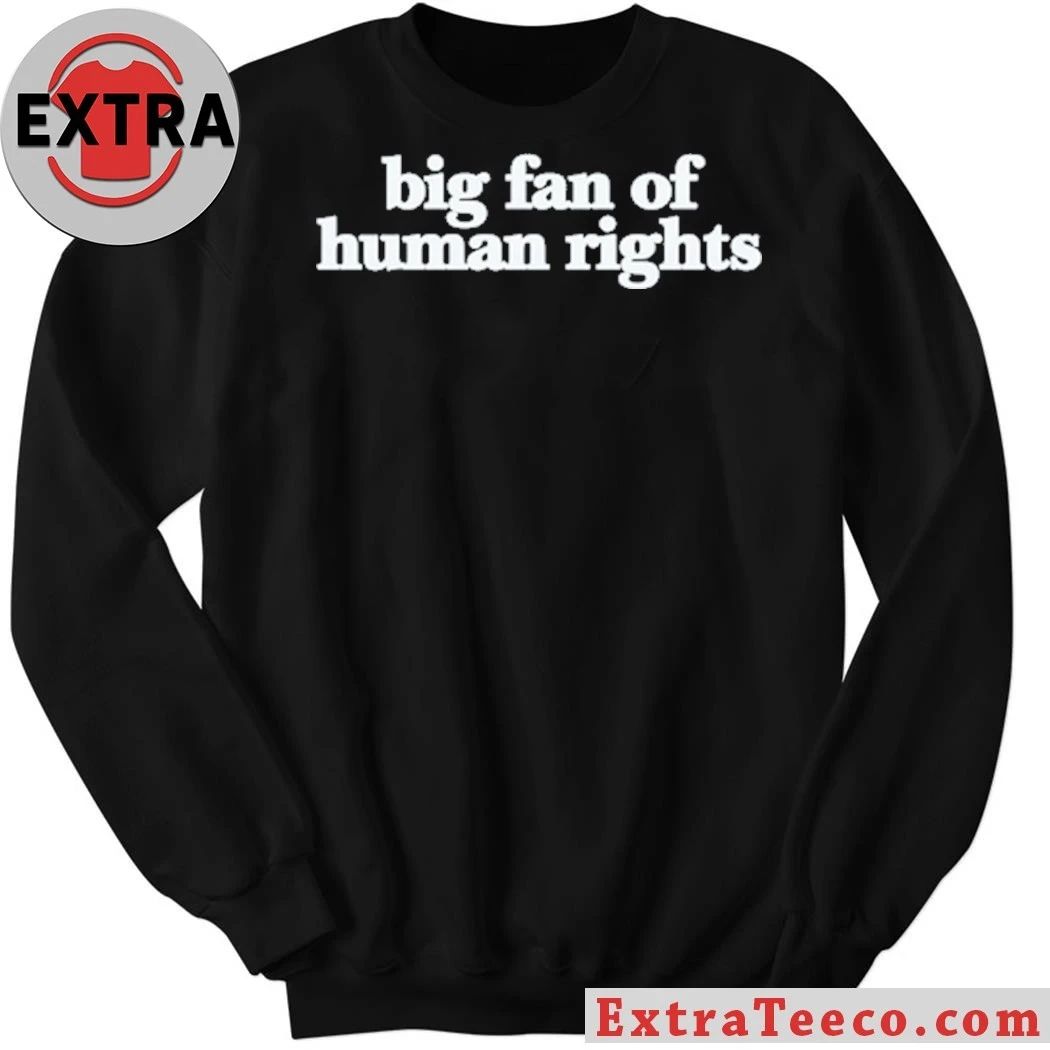 Original Big Fan Of Human Rights 2026 Shirt