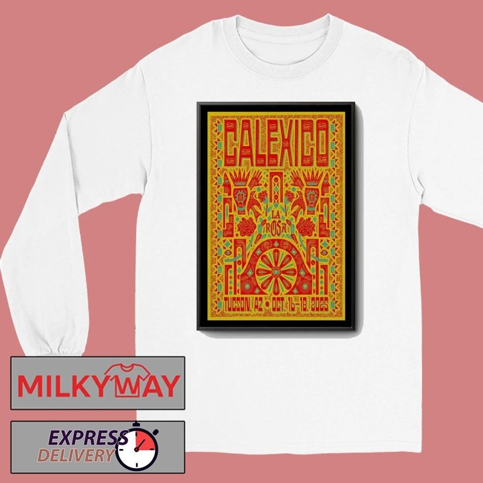 Calexico 16-18 Oct 2025 La Rosa, Tucson, AZ Poster shirt