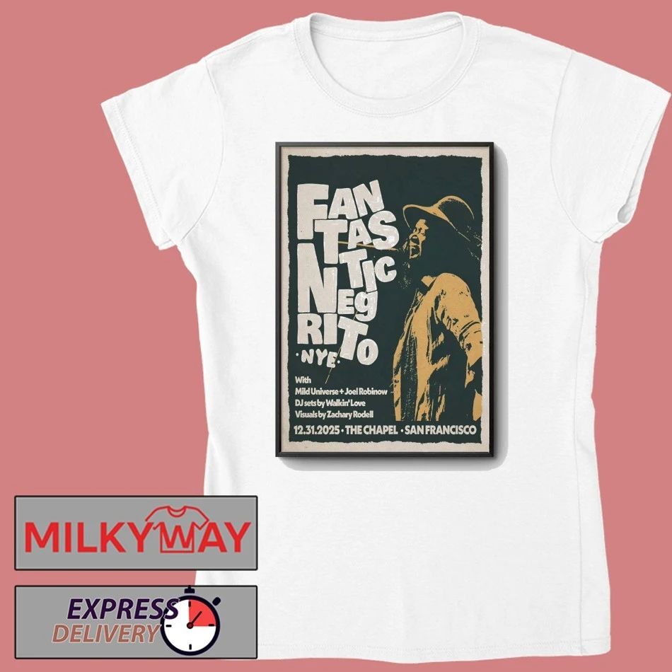Fantastic Negrito Dec 31 2025 The Chapel San Francisco CA Poster shirt