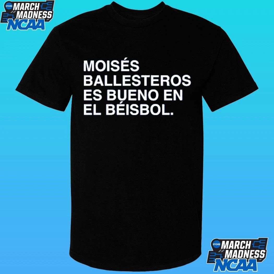Moisés Ballesteros Es Bueno En El Béisbol Shirt
