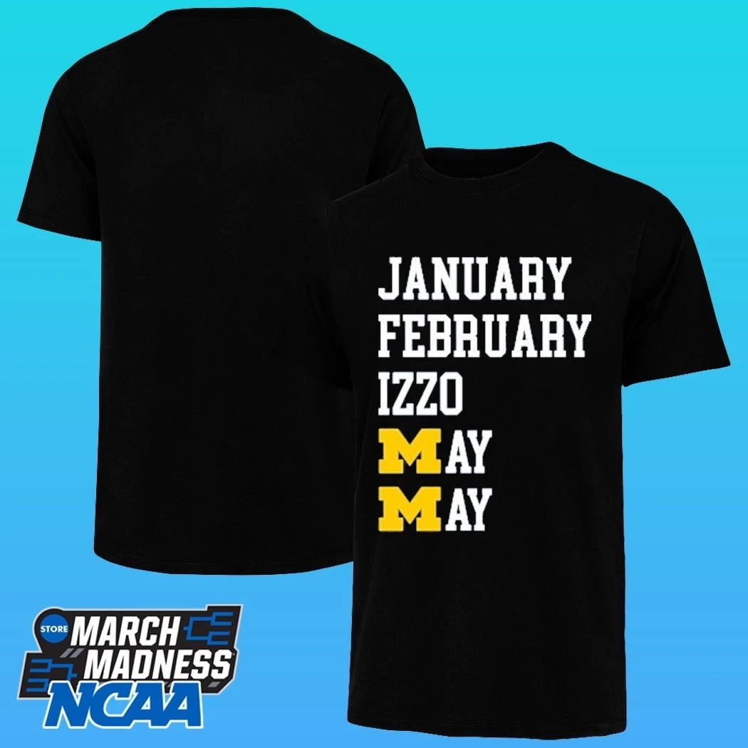 Michigan Wolverines January February May Izzo May Months Shirt