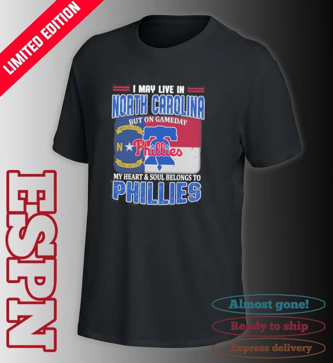 I May Live In North Carolina But On Gameday My Heart & Soul Belongs To Philadelphia Phillies Shirt
