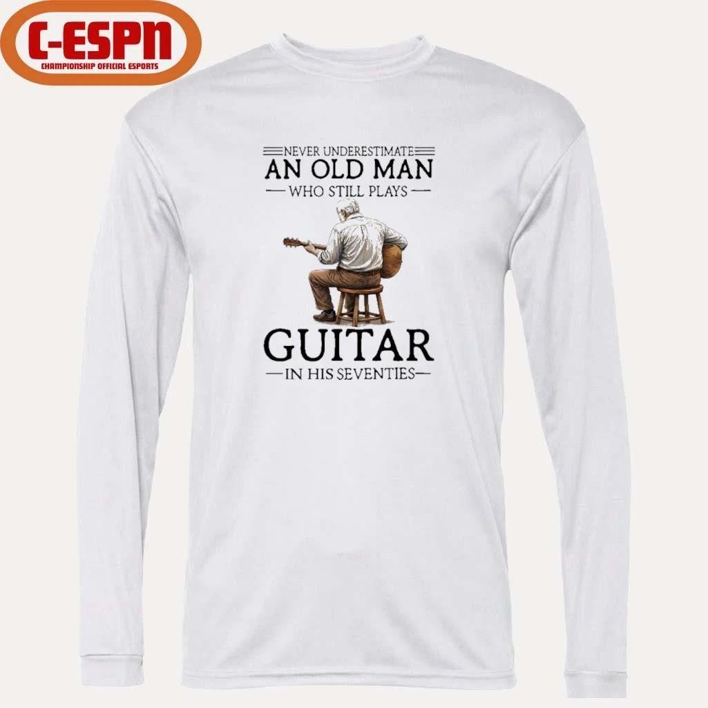 Never Underestimate An Old Man Who Still Plays Guitar In His 70s Shirt