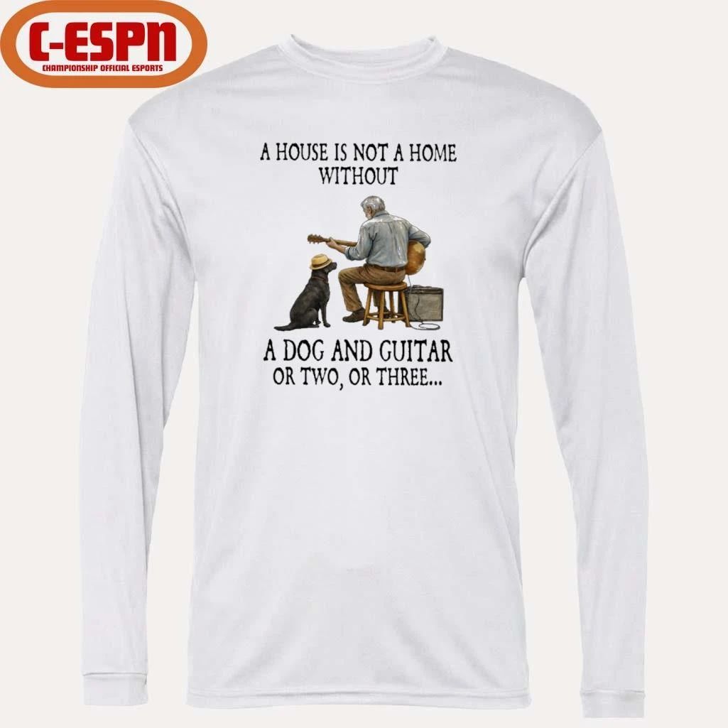 A House Is Not A Home Without A Dog And Guitar Or Two, Or Three T-Shirt