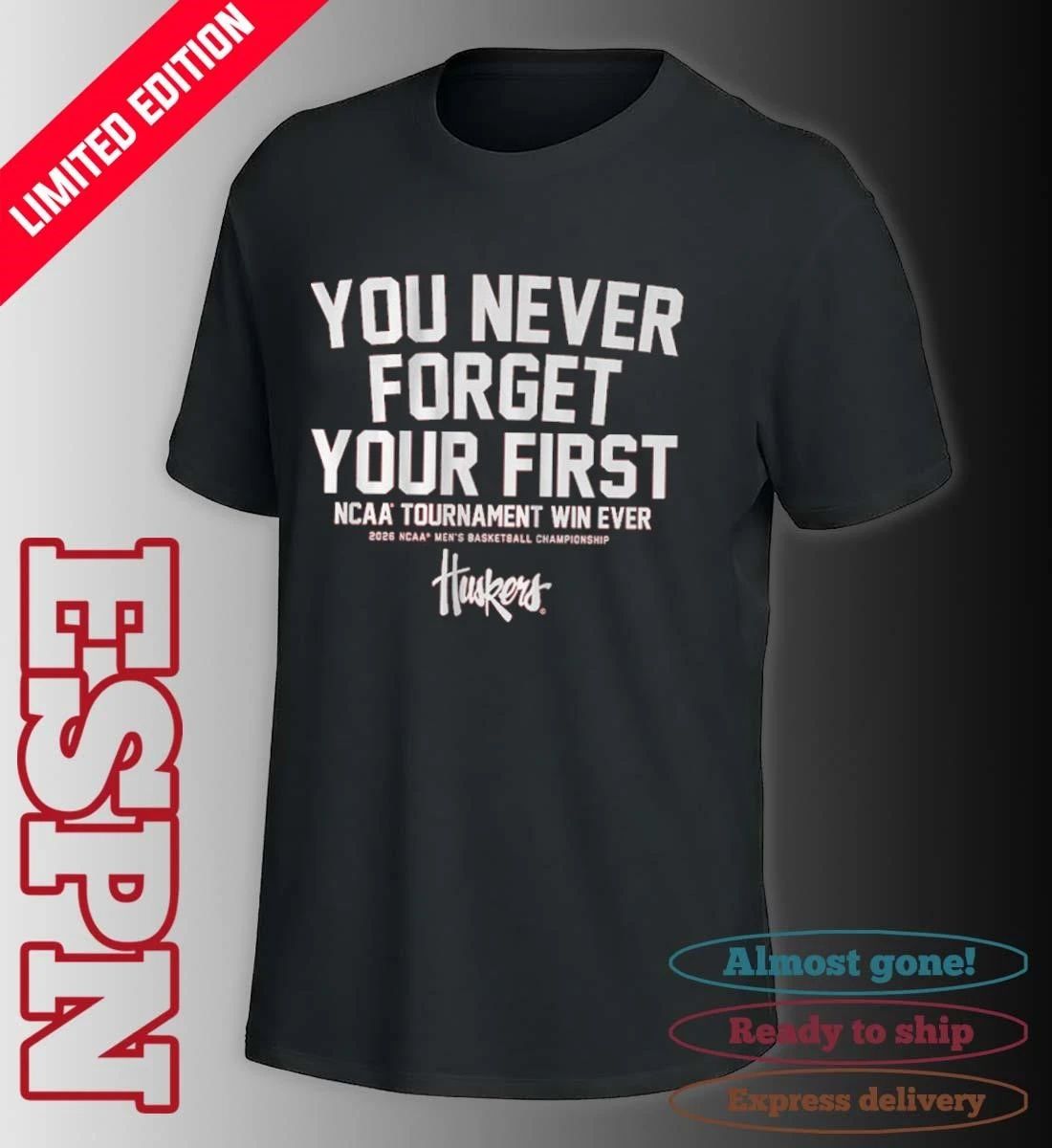 Nebraska Men’s Basketball You Never Forget Your First NCAA Tournament Win Ever Shirt