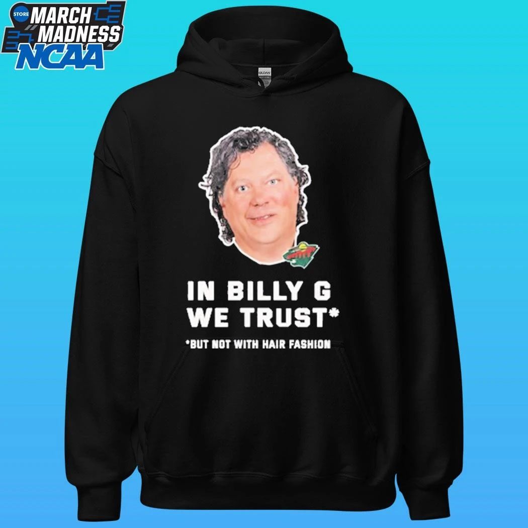 In Billy G We Trust But Not With Hair Fashion Shirt