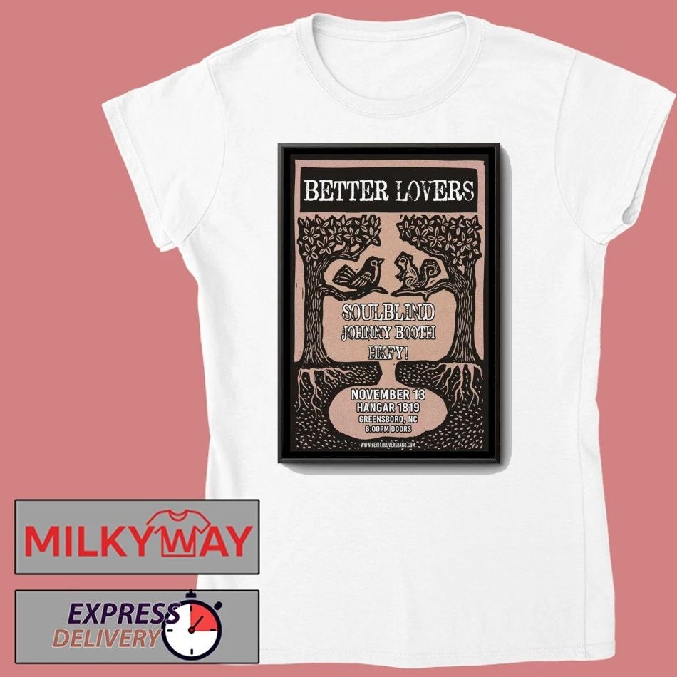Better Lovers Nov 13 2025 Hangar 1819 Greensboro NC Poster shirt