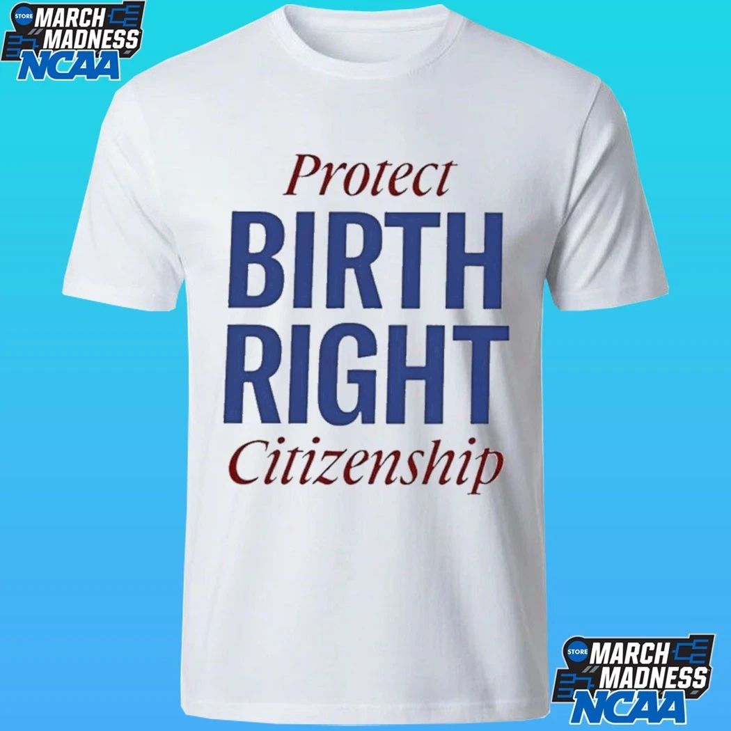 Protect Birthright Citizenship Shirt