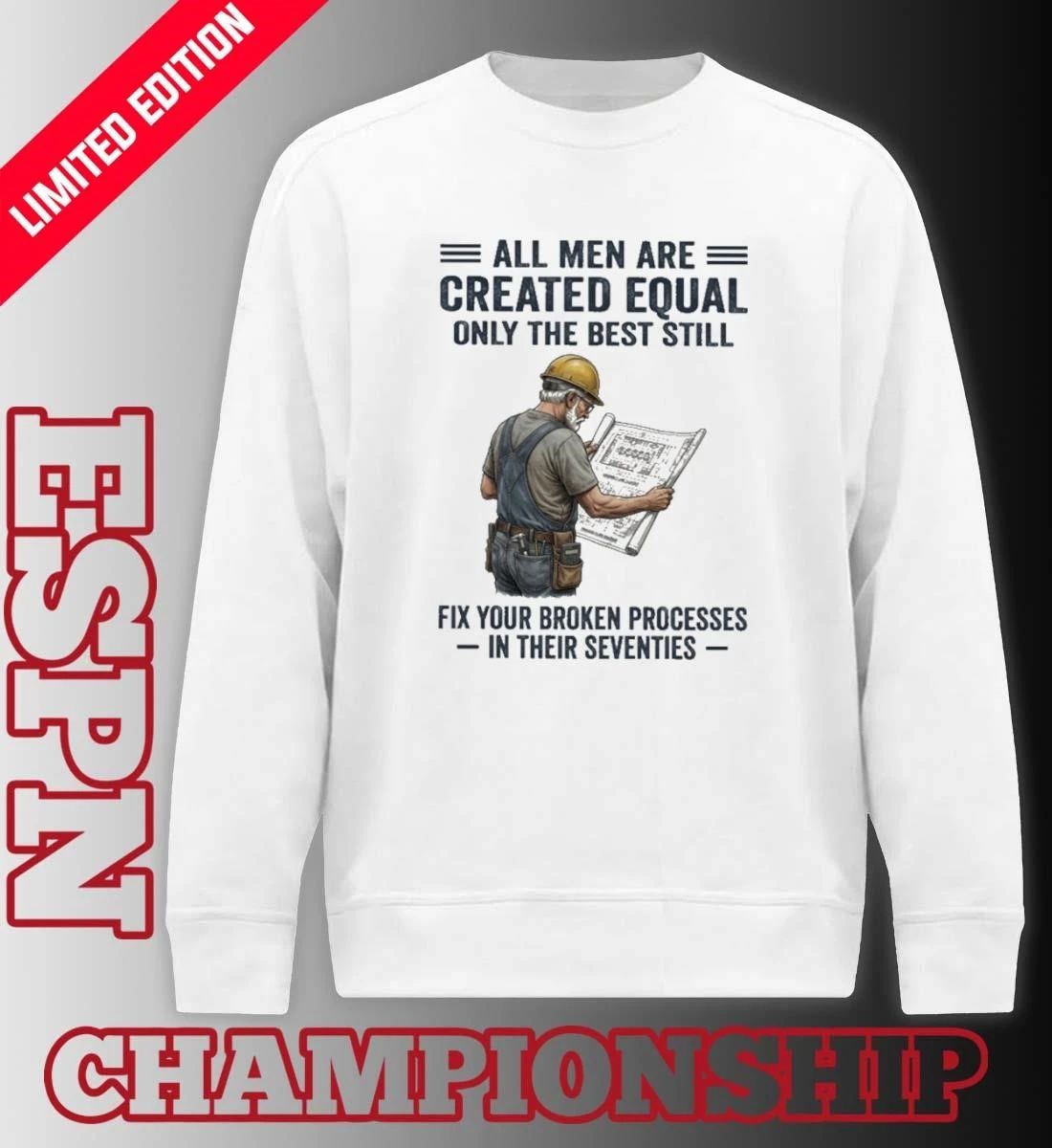 All Men Are Created Equal Only The Best Still Fix Your Broken Processes In Their Seventies Shirt