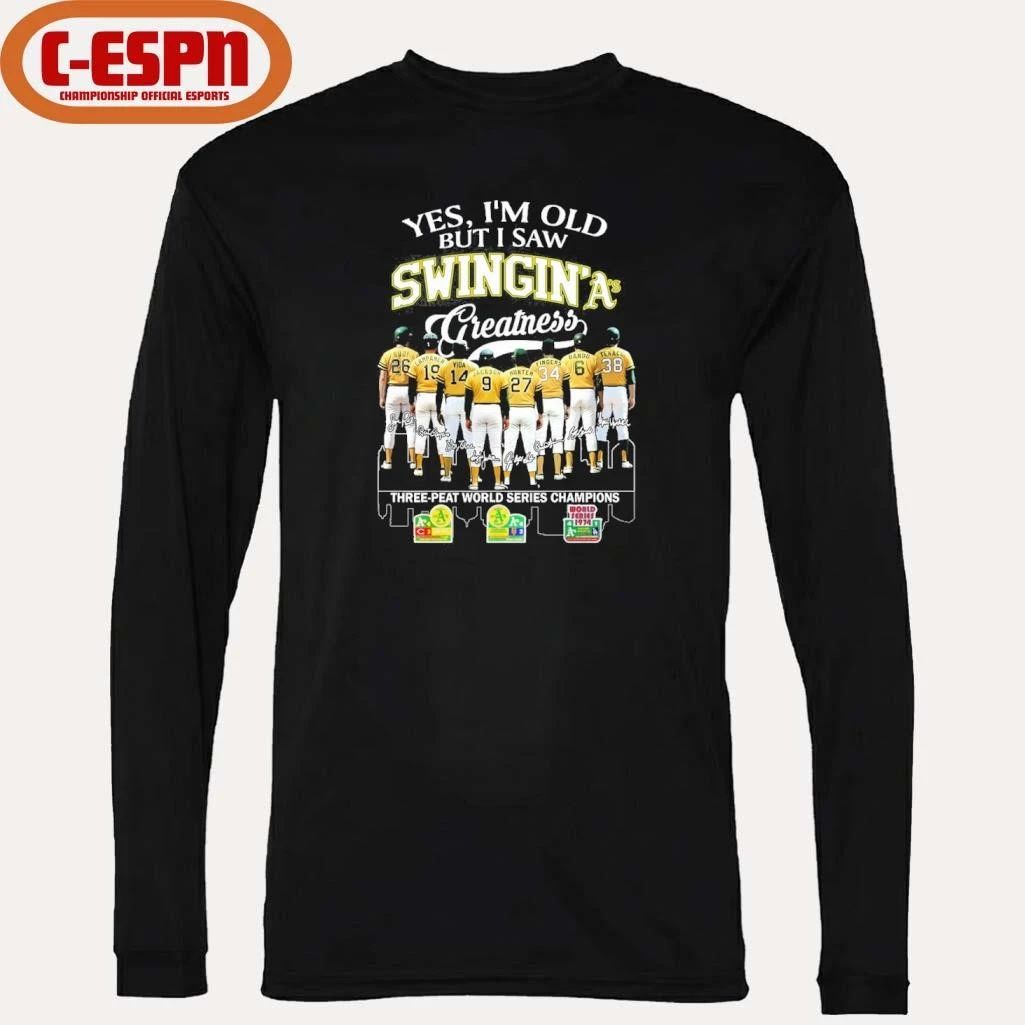 Yes, I’m Old But I Saw Oakland Athletics Greatness Swingin’ As T-shirt