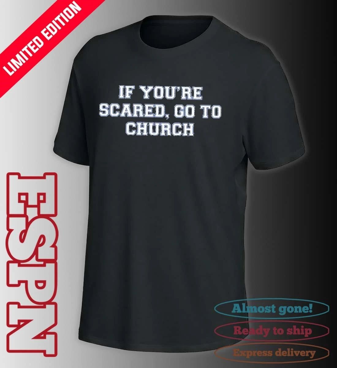 Kentucky If You’re Scared, Go To Church T-Shirt