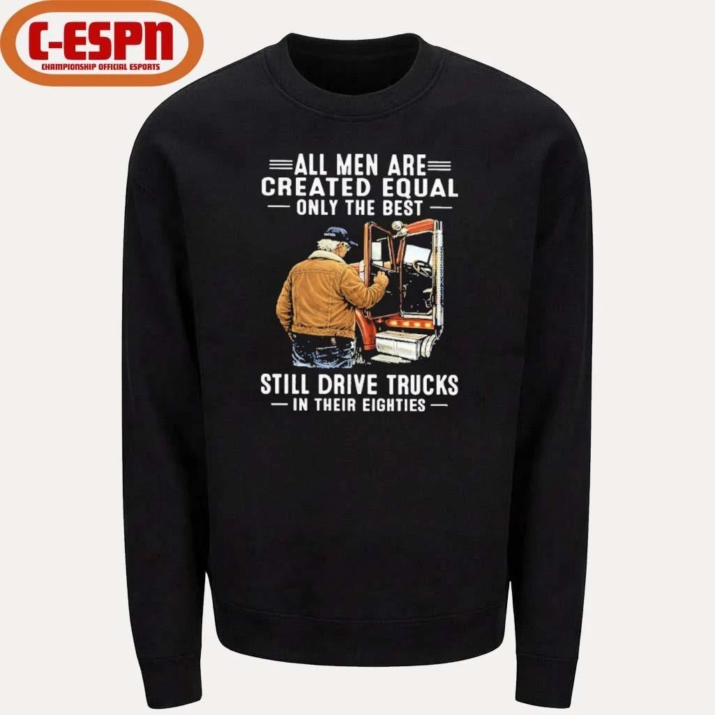 All Men Are Created Equal Only The Best Still Drive Trucks In Their Eighties Classic T-Shirt