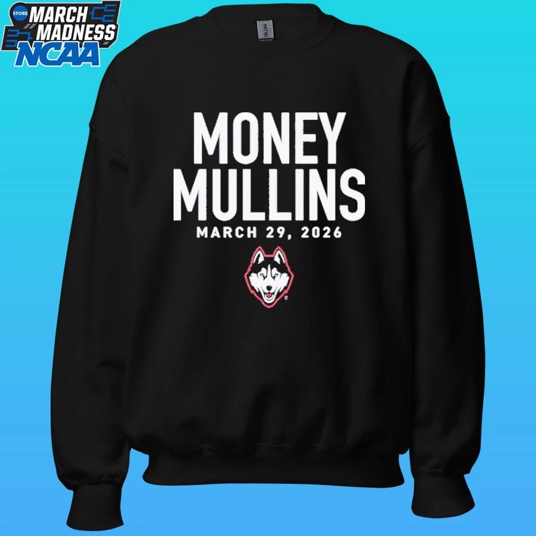 UConn Huskies Money Mullins March 29 2026 Shirt