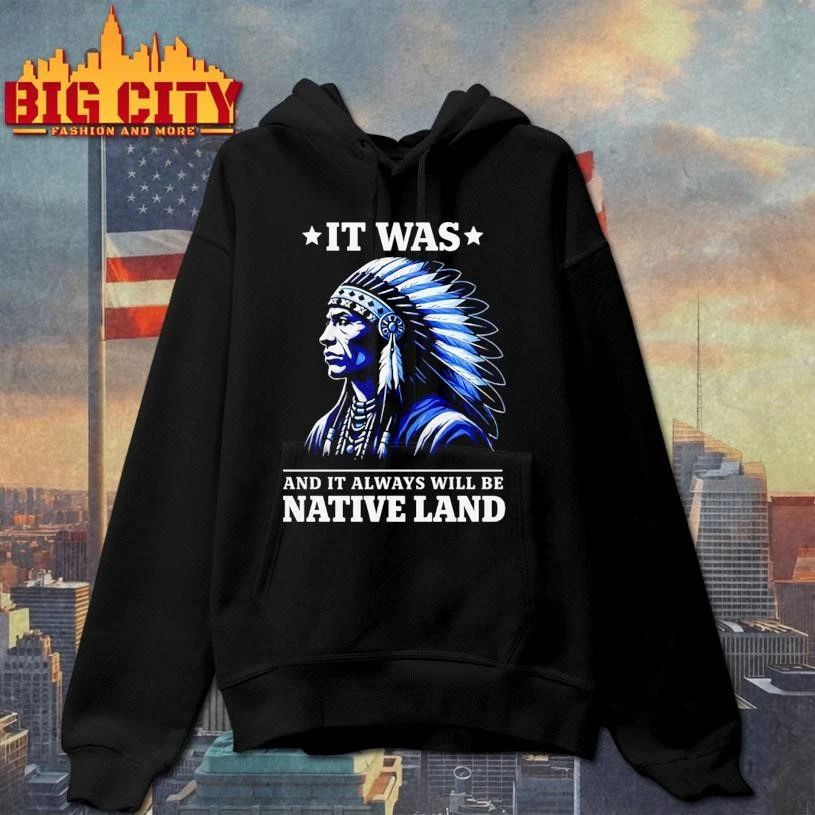 IT WAS X AND IT ALWAYS WILL BE NATIVE LAND Vintage Shirt