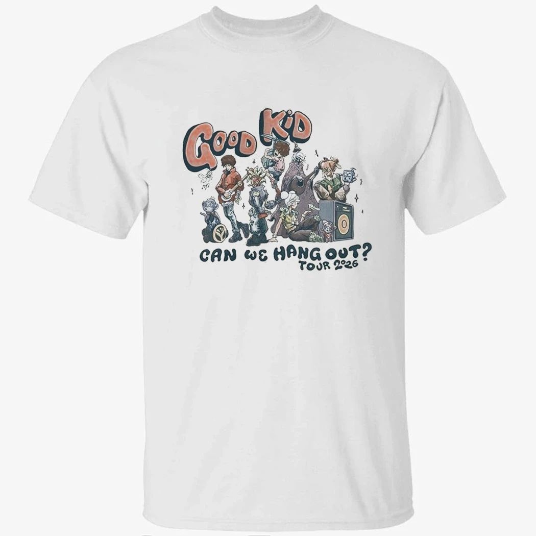 Good Kid Can We Hang Uot Tour 2026 Shirt