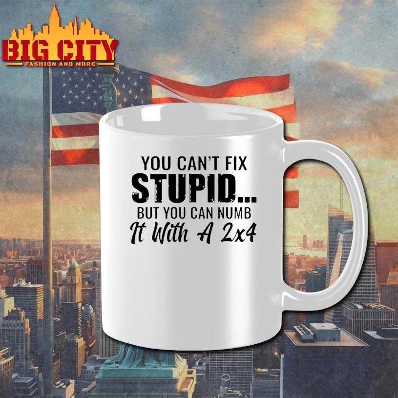 You Cant Fix Stupid But You Can Numb It With A 2×4 Graphic Shirt