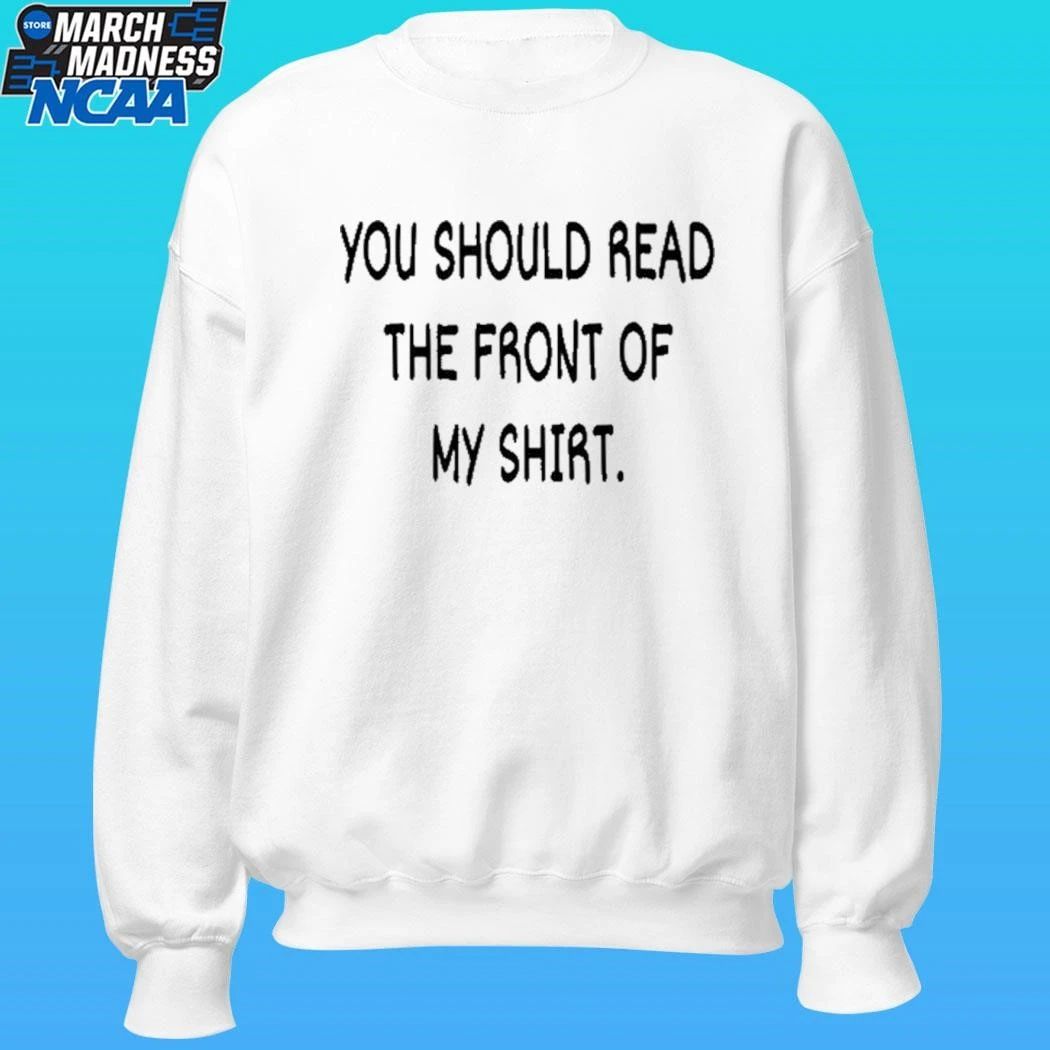 Stay Sober You Idiot You Should Read The Front Of My Shirt