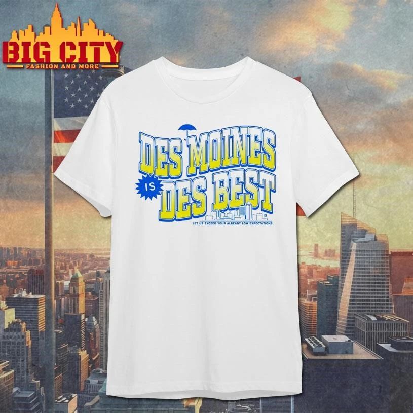 Des Moines Is Des Best Graphic Shirt