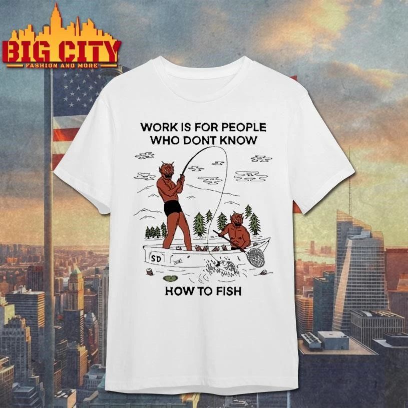 Work For People Who Dont Fish Tour 2026 Shirt