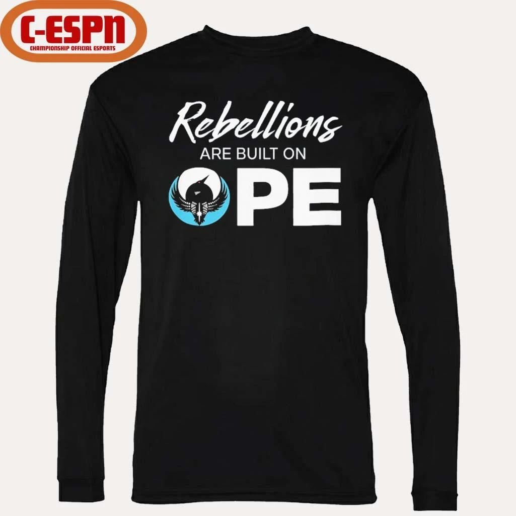 Rebellions Are Built On OPE Shirt