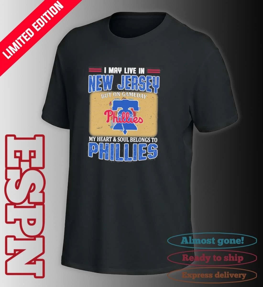 I May Live In New Jersey But On Gameday My Heart & Soul Belongs To Philadelphia Phillies Shirt